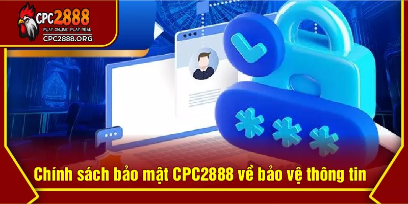 Chính sách bảo mật CPC2888 về bảo vệ thông tin