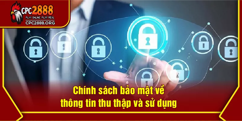 Chính sách bảo mật về thông tin thu thập và sử dụng