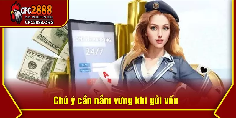 Chú ý cần nắm vững khi gửi vốn