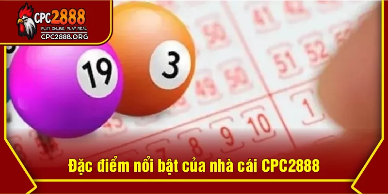 Đặc điểm nổi bật của nhà cái CPC2888