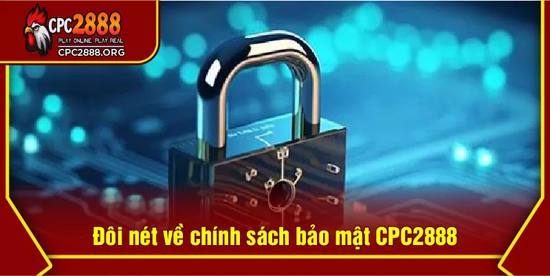 Đôi nét về chính sách bảo mật CPC2888