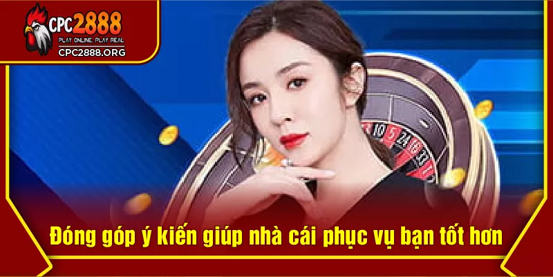 Đóng góp ý kiến giúp nhà cái phục vụ bạn tốt hơn