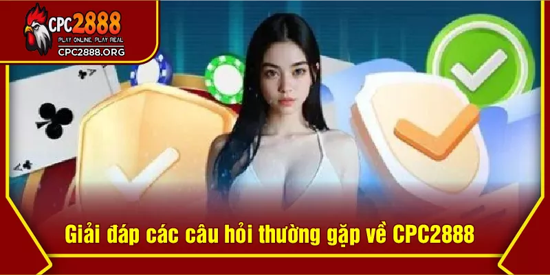 Giải đáp các câu hỏi thường gặp về CPC2888