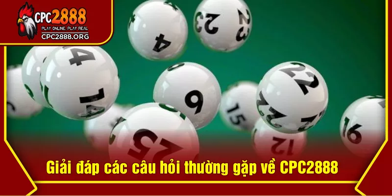 Giải đáp các câu hỏi thường gặp về CPC2888