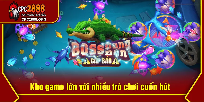 Kho game lớn với nhiều trò chơi cuốn hút
