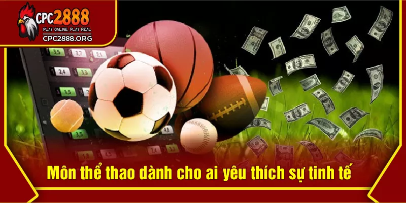Môn thể thao dành cho ai yêu thích sự tinh tế