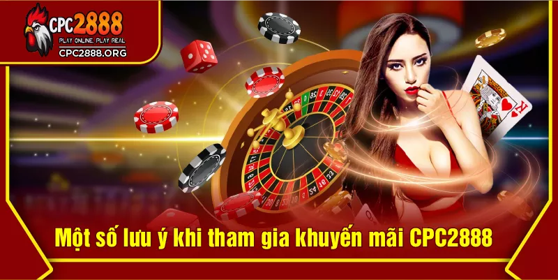 Một số lưu ý khi tham gia khuyến mãi CPC2888
