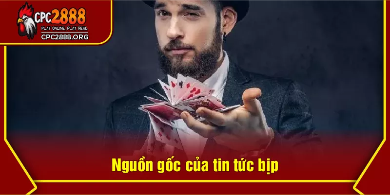 Nguồn gốc của tin tức bịp