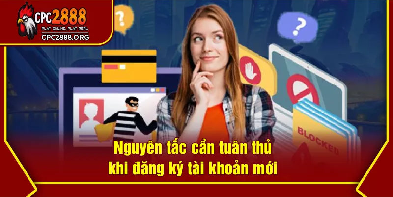 Nguyên tắc cần tuân thủ khi đăng ký tài khoản mới