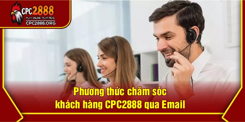 Phương thức chăm sóc khách hàng CPC2888 qua Email
