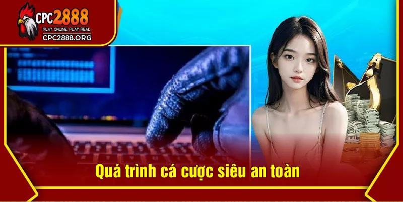 Quá trình cá cược siêu an toàn
