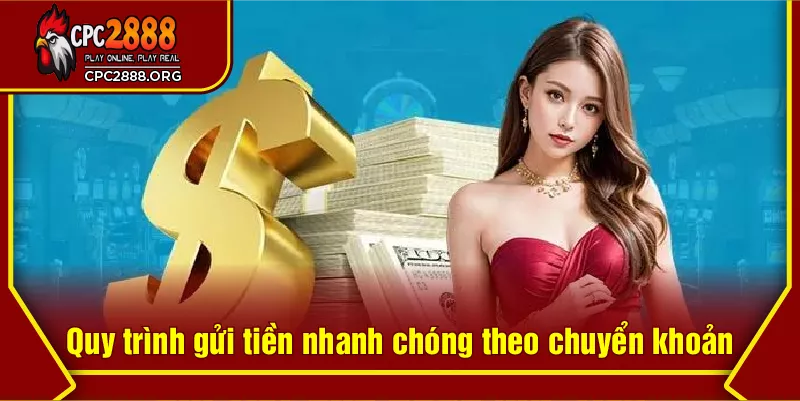Quy trình gửi tiền nhanh chóng theo chuyển khoản
