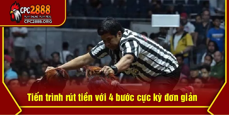 Tiến trình rút tiền với 4 bước cực kỳ đơn giản