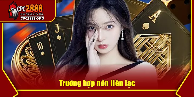 Trường hợp nên liên lạc